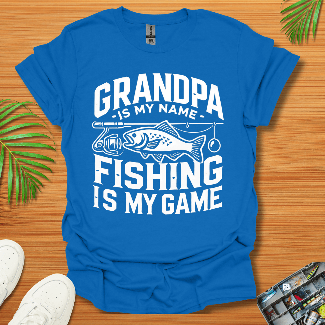 Grandpa Is My Name Fishing Is My Game T-Shirt