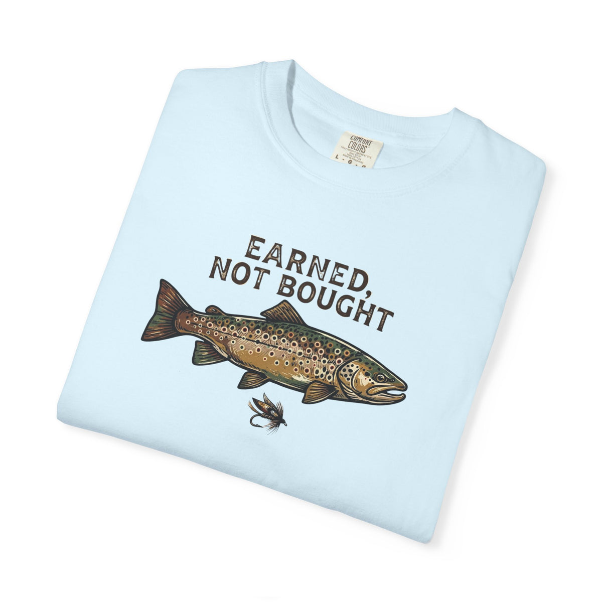 Earned Not Bought T-Shirt