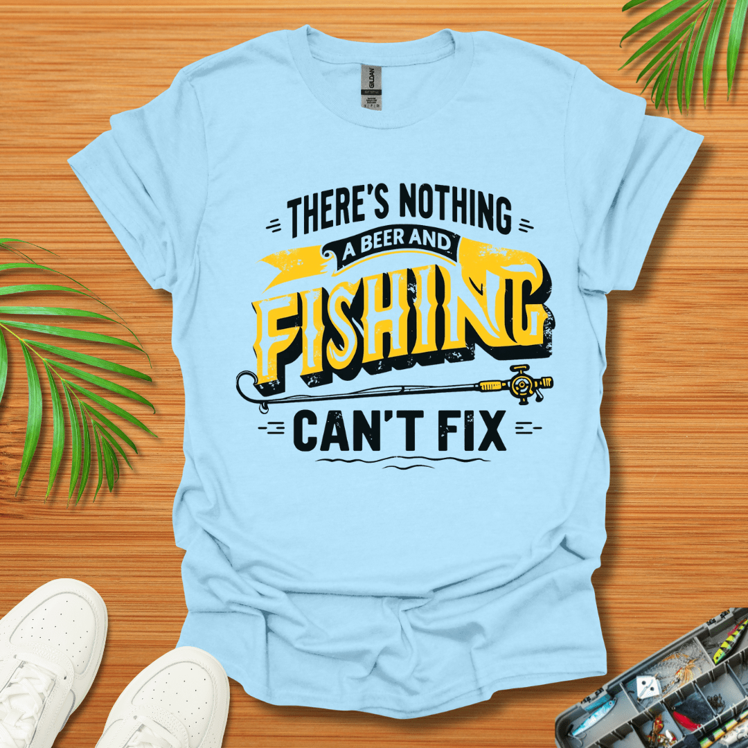 There’s Nothing A Beer And Fishing Can’t Fix T-Shirt