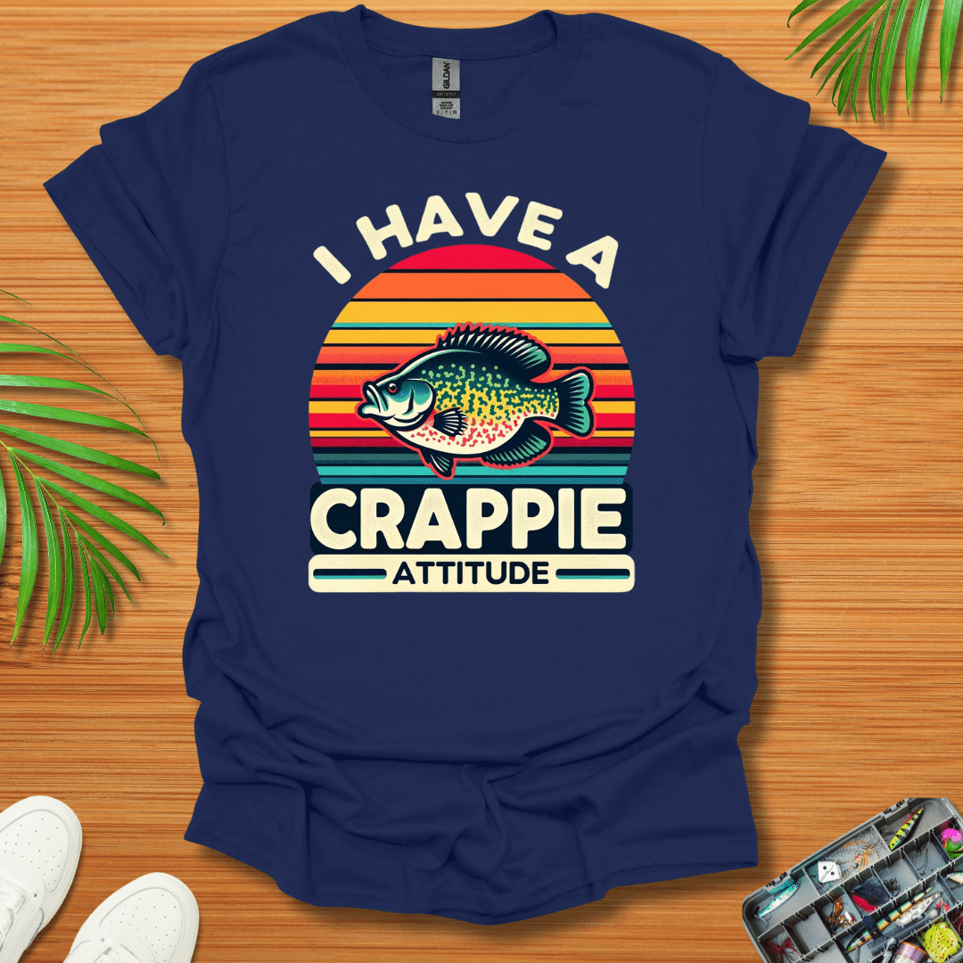 I Have A Crappie Attitude T-Shirt