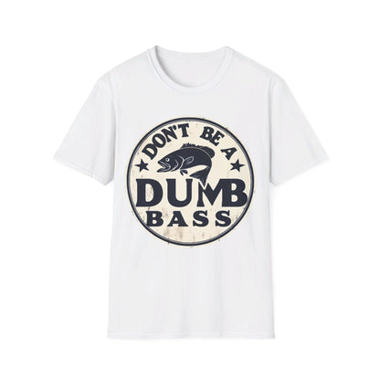 Don’t Be A Dumb Bass T-Shirt