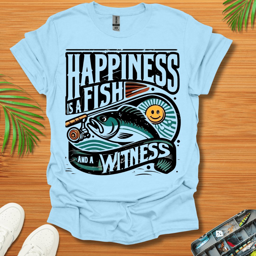 Happiness Is a Fish And A Witness T-Shirt