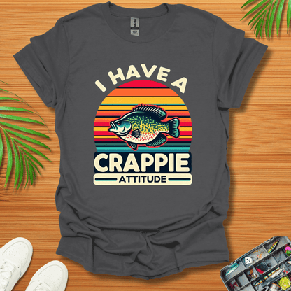 I Have A Crappie Attitude T-Shirt