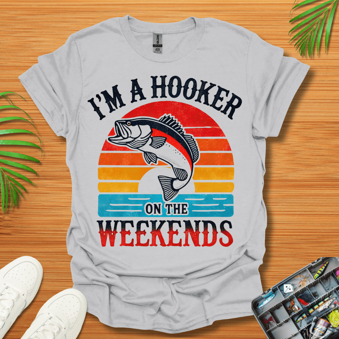 I’m A Hooker On The Weekends T-Shirt