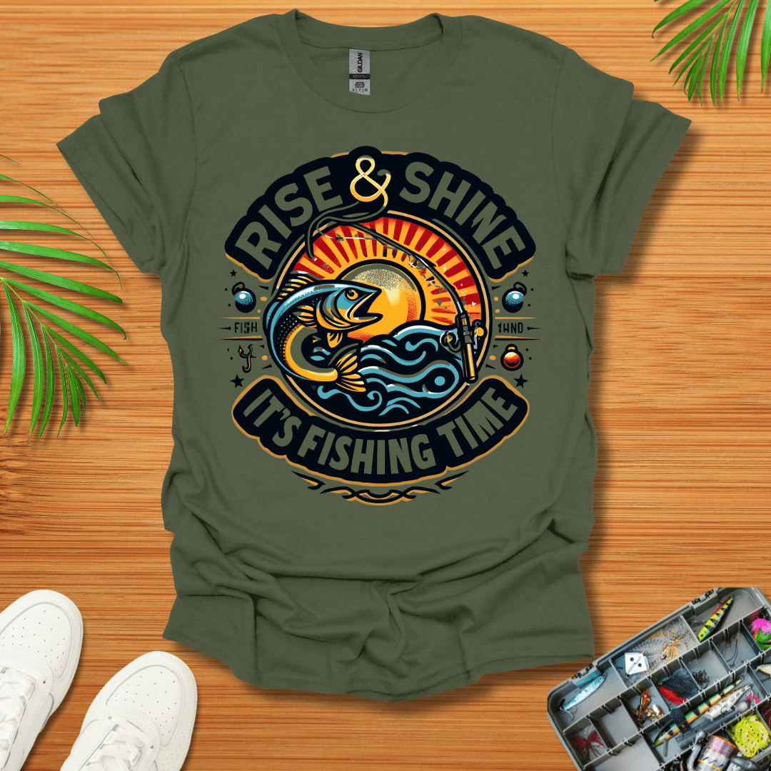 Rise And Shine  It’s Fishing Time T-Shirt