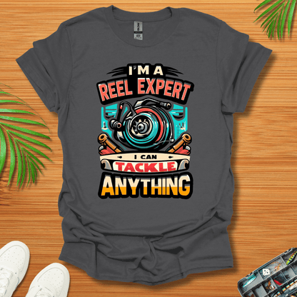 I’m A Reel Expert I Can Tackle Anything T-Shirt