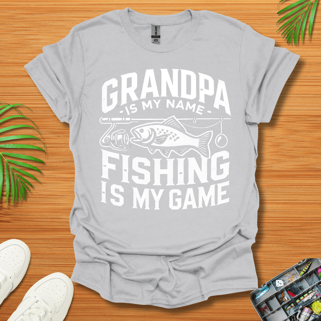 Grandpa Is My Name Fishing Is My Game T-Shirt