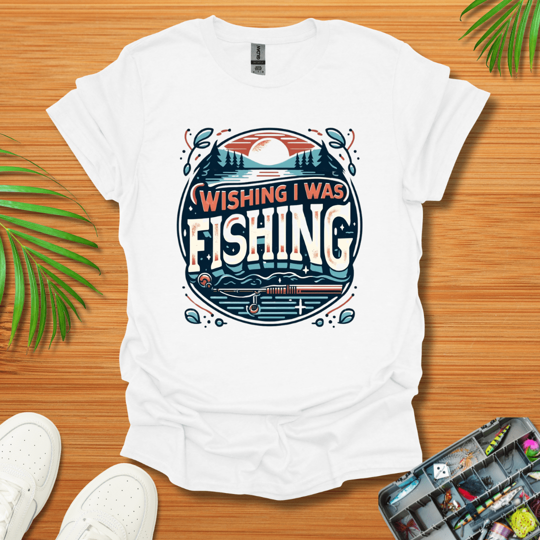 Wishing I Was Fishing T-Shirt