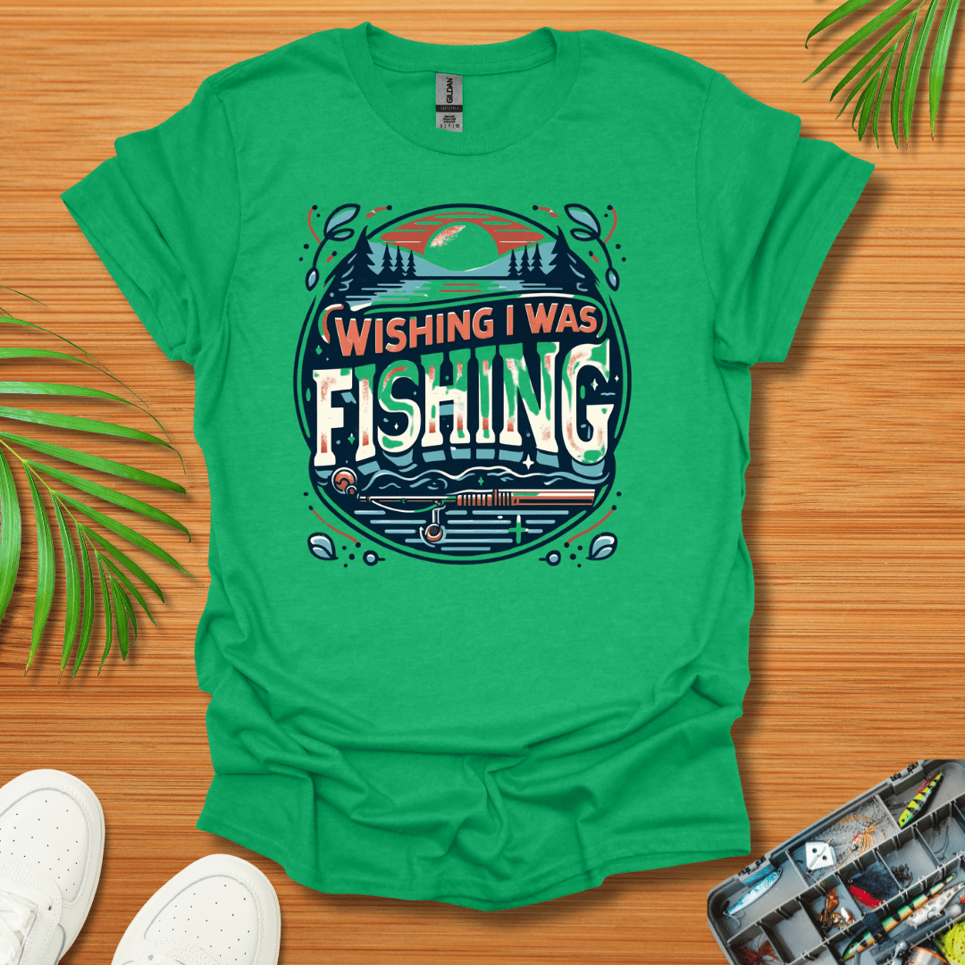 Wishing I Was Fishing T-Shirt