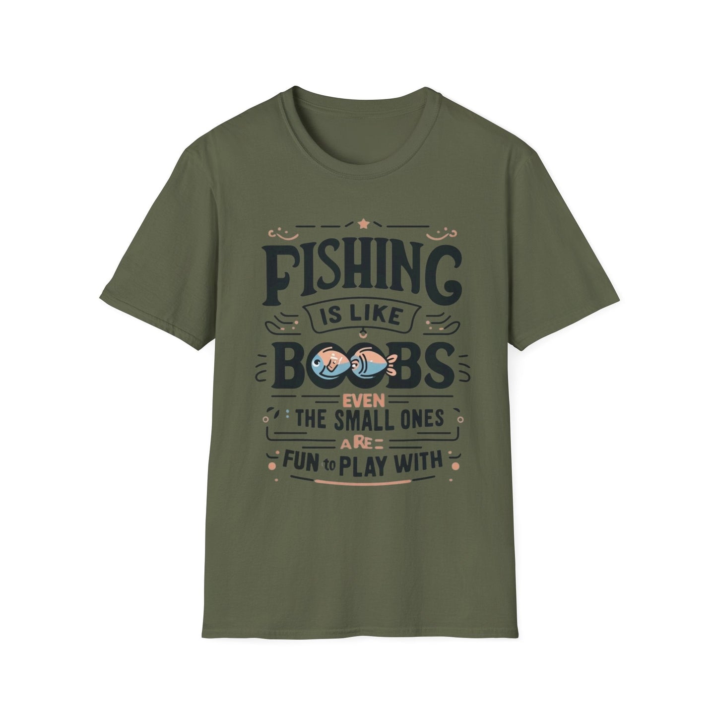 Fishing Is Like Boobs Even The Small Ones Are Fun To Play With T-Shirt