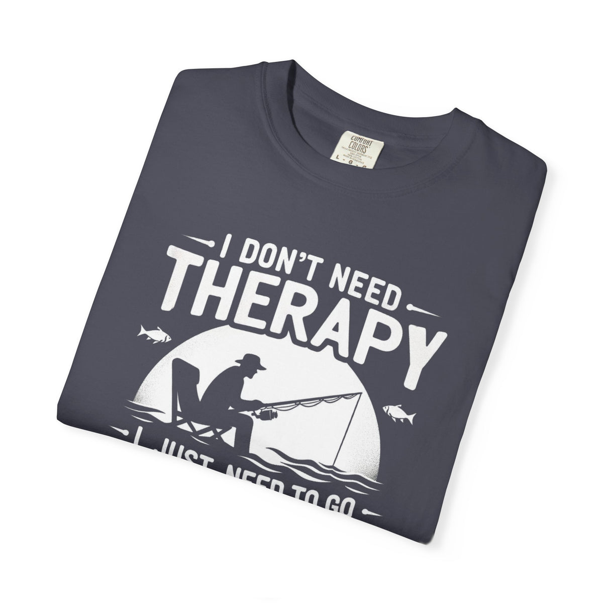 I Don't Need Therapy T-Shirt