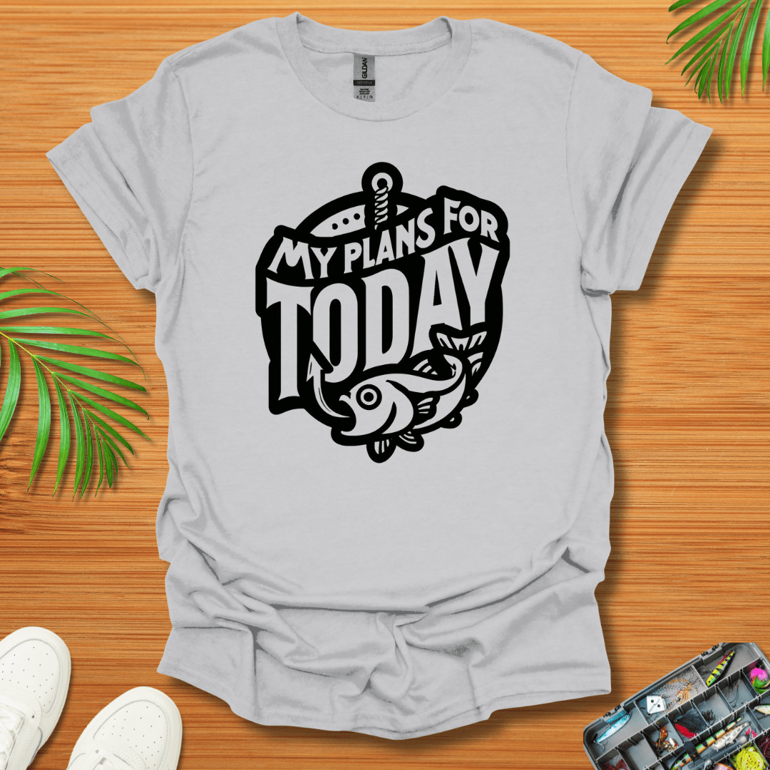 My Plans For Today T-Shirt