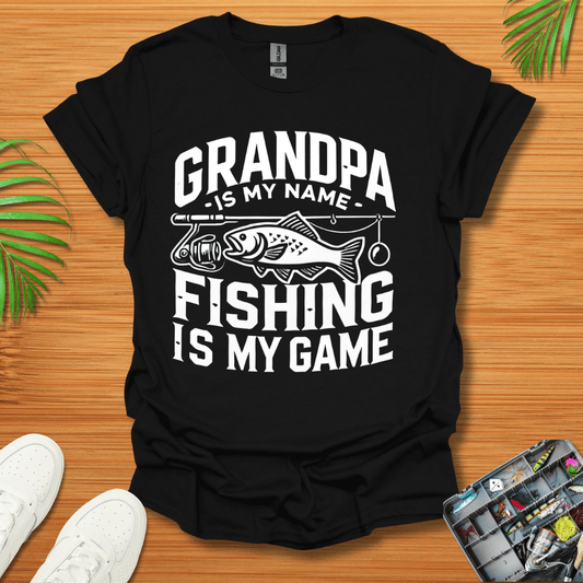 Grandpa Is My Name Fishing Is My Game T-Shirt