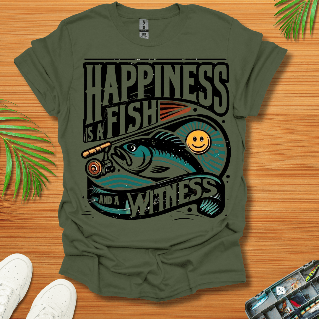 Happiness Is a Fish And A Witness T-Shirt