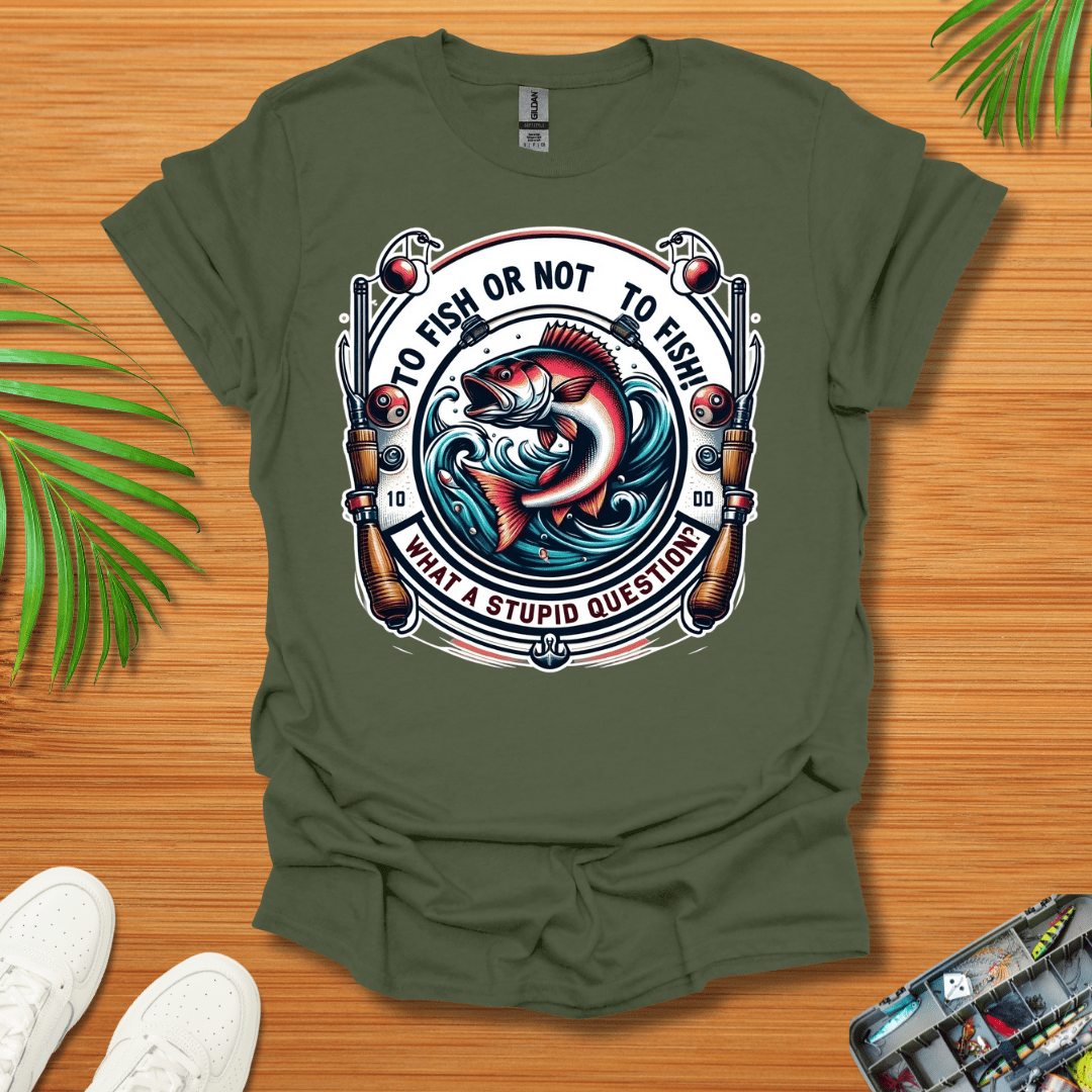 To Fish Or Not To Fish T-Shirt