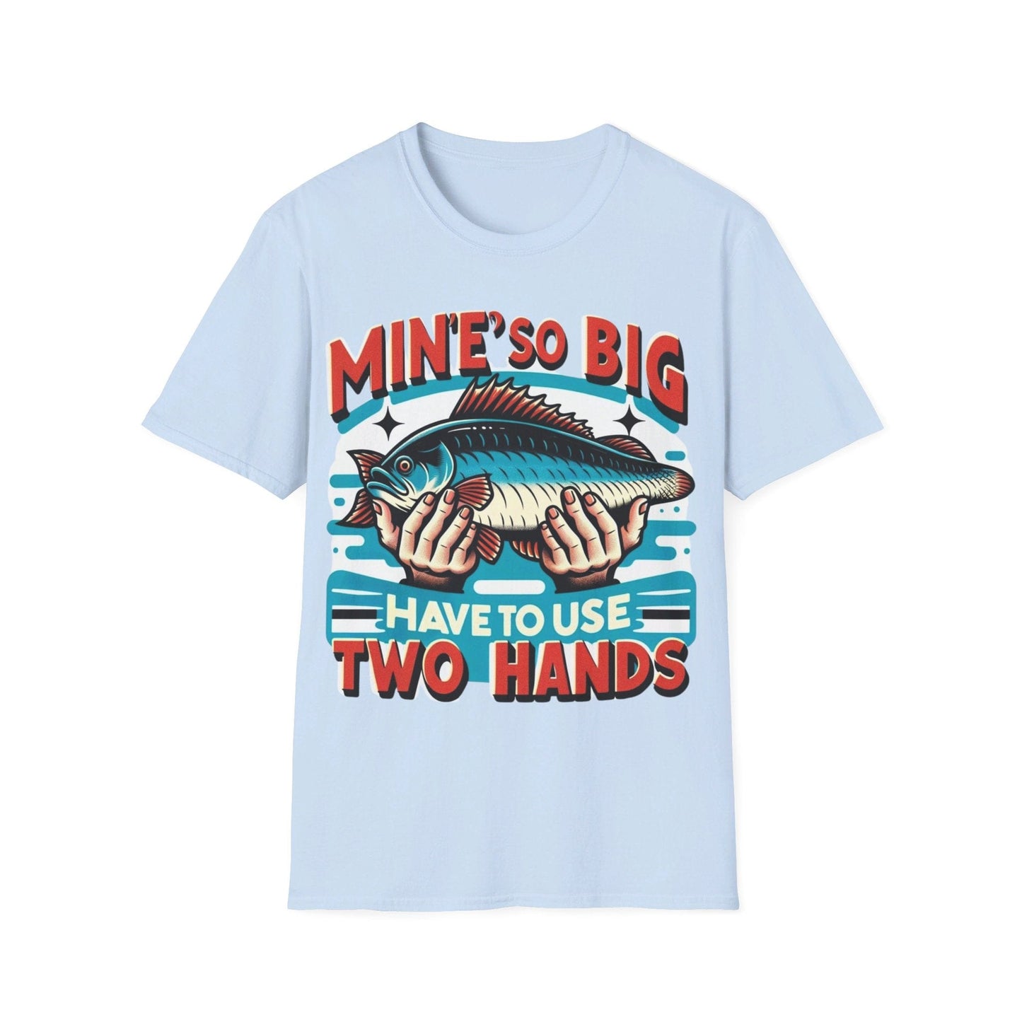 Mine’s So Big Have To Use Two Hands T-Shirt