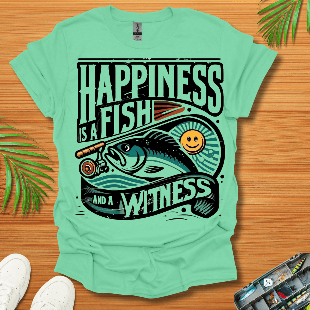 Happiness Is a Fish And A Witness T-Shirt