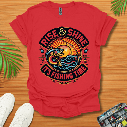 Rise And Shine  It’s Fishing Time T-Shirt