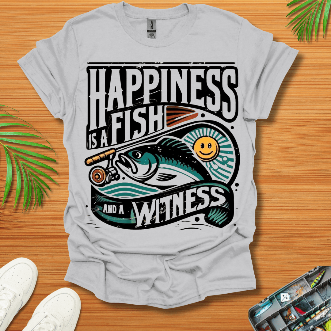 Happiness Is a Fish And A Witness T-Shirt