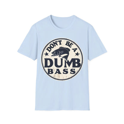 Don’t Be A Dumb Bass T-Shirt