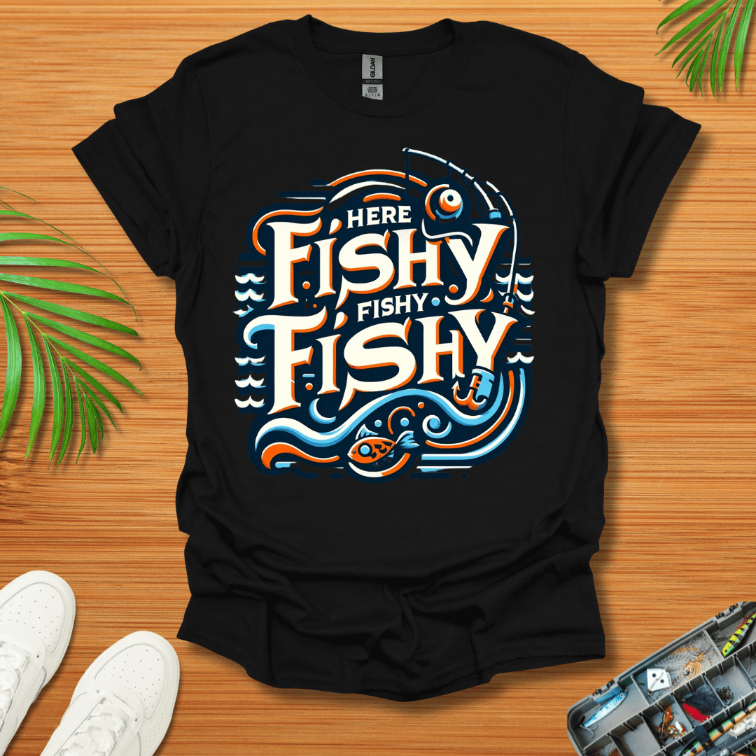 Here Fishy Fishy Fishy T-Shirt