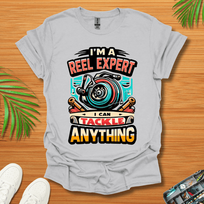 I’m A Reel Expert I Can Tackle Anything T-Shirt