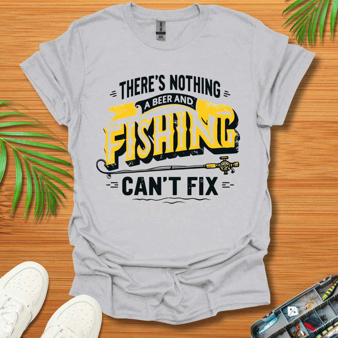 There’s Nothing A Beer And Fishing Can’t Fix T-Shirt