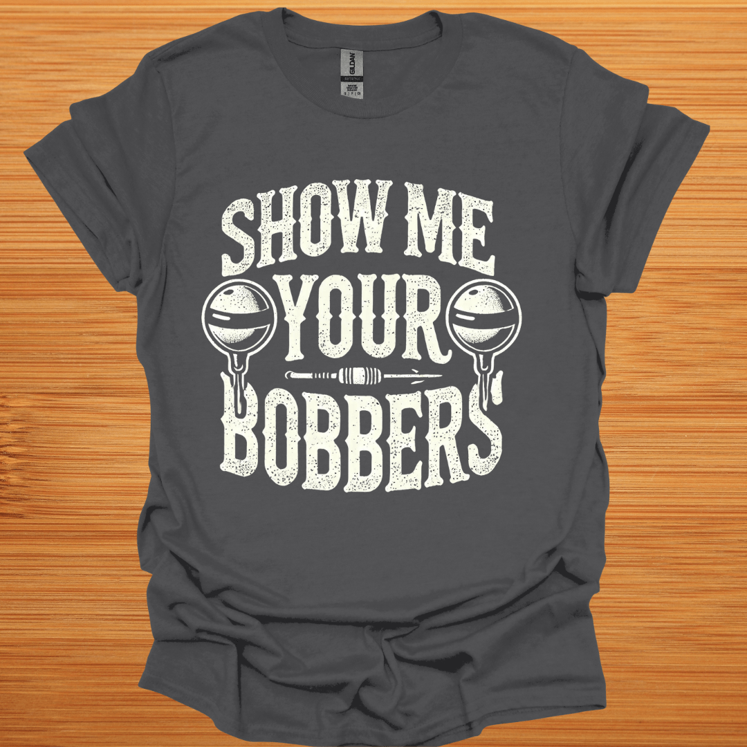 Show Me Your Bobbers T-Shirt