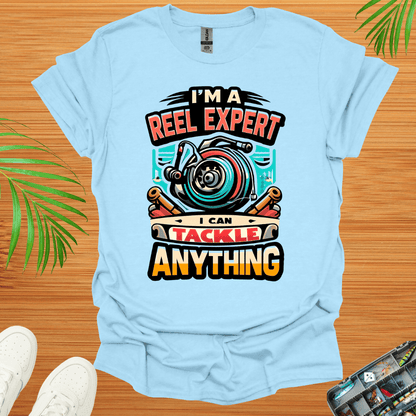 I’m A Reel Expert I Can Tackle Anything T-Shirt