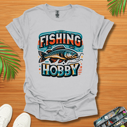 Fishing is a hobby T-Shirt