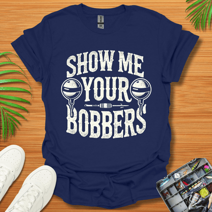 Show Me Your Bobbers T-Shirt