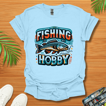 Fishing is a hobby T-Shirt