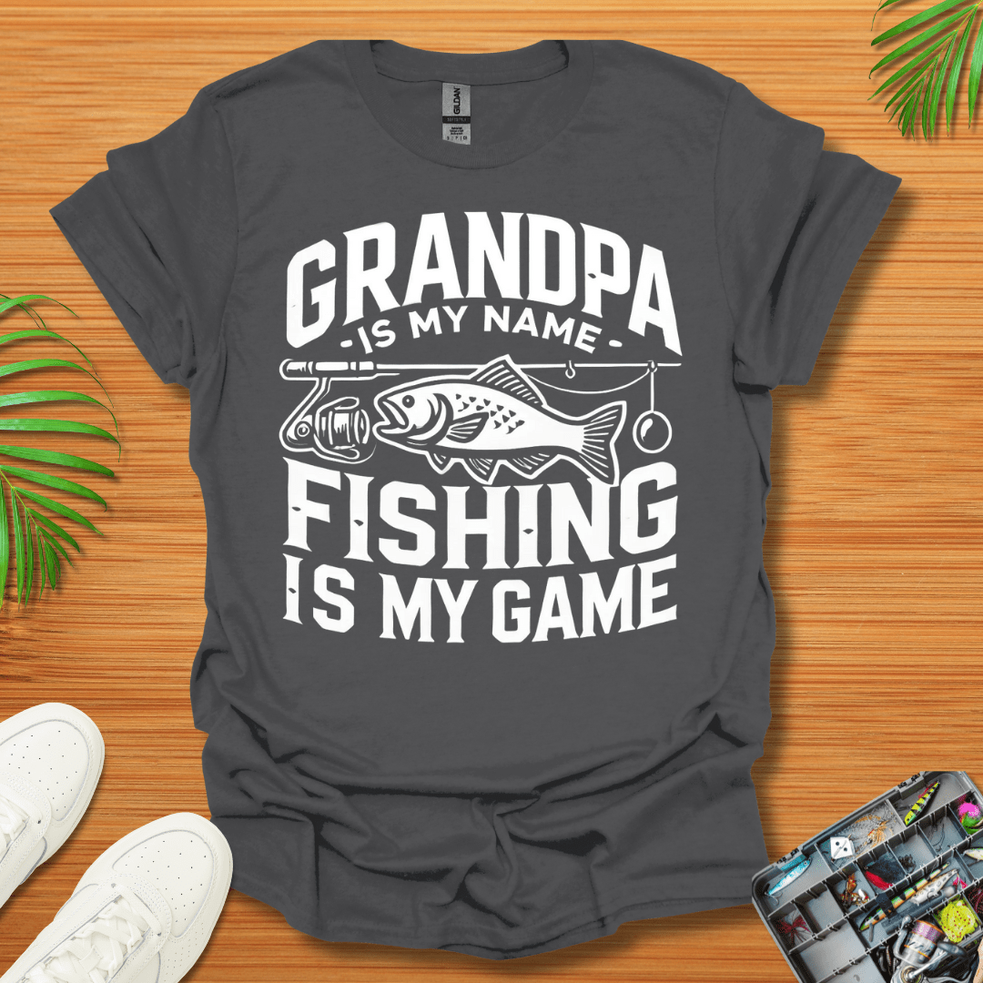 Grandpa Is My Name Fishing Is My Game T-Shirt