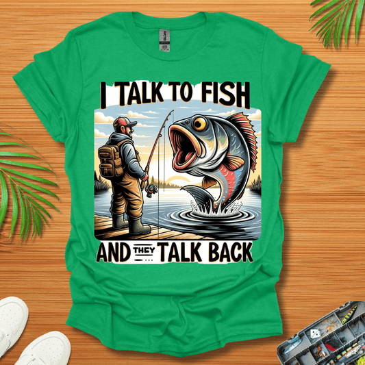 I Talk To Fish And They Talk Back T-Shirt