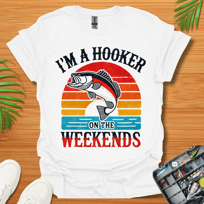 I’m A Hooker On The Weekends T-Shirt