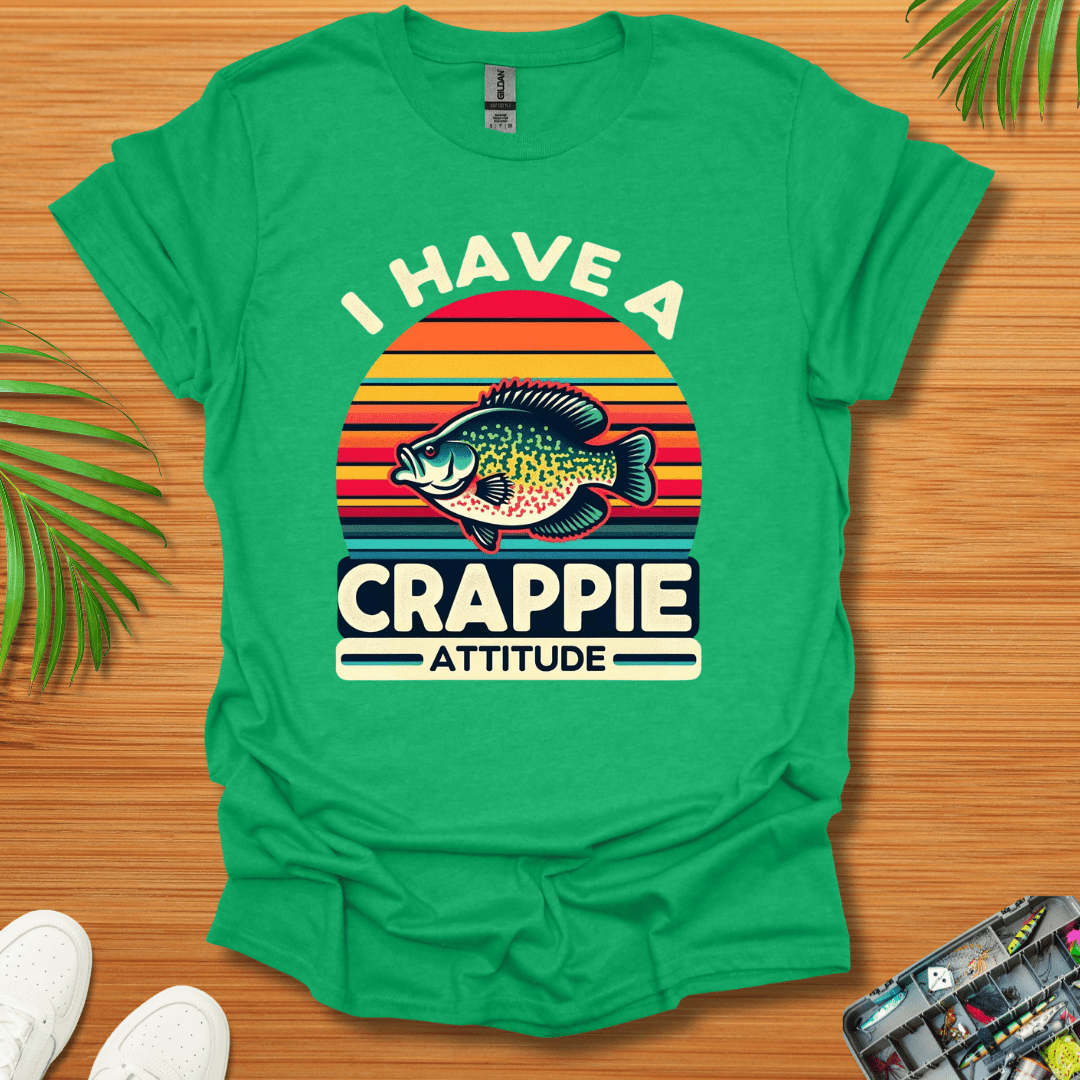 I Have A Crappie Attitude T-Shirt