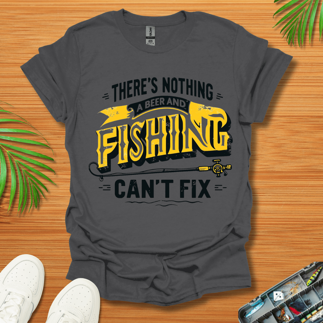 There’s Nothing A Beer And Fishing Can’t Fix T-Shirt