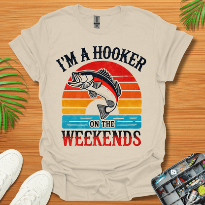 I’m A Hooker On The Weekends T-Shirt