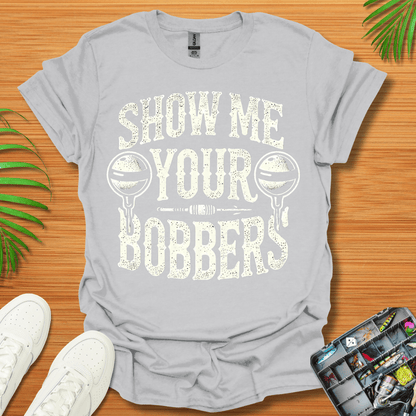 Show Me Your Bobbers T-Shirt