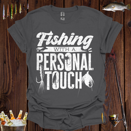 Fishing With A Personal Touch T-shirt