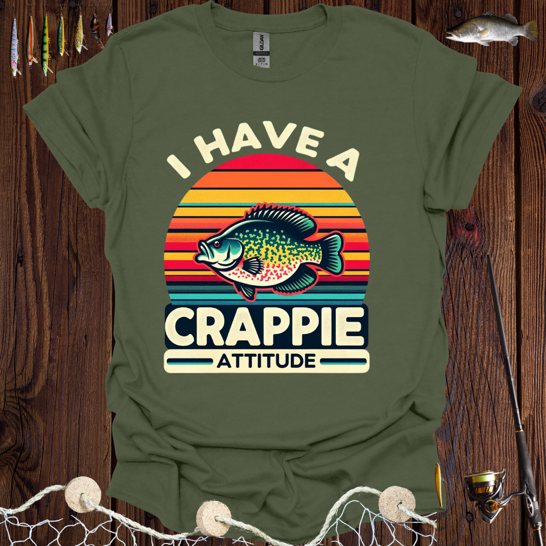 I Have A Crappie Attitude T-Shirt