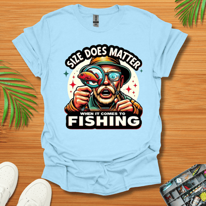 Size Does Matter When It Comes To Fishing T-Shirt