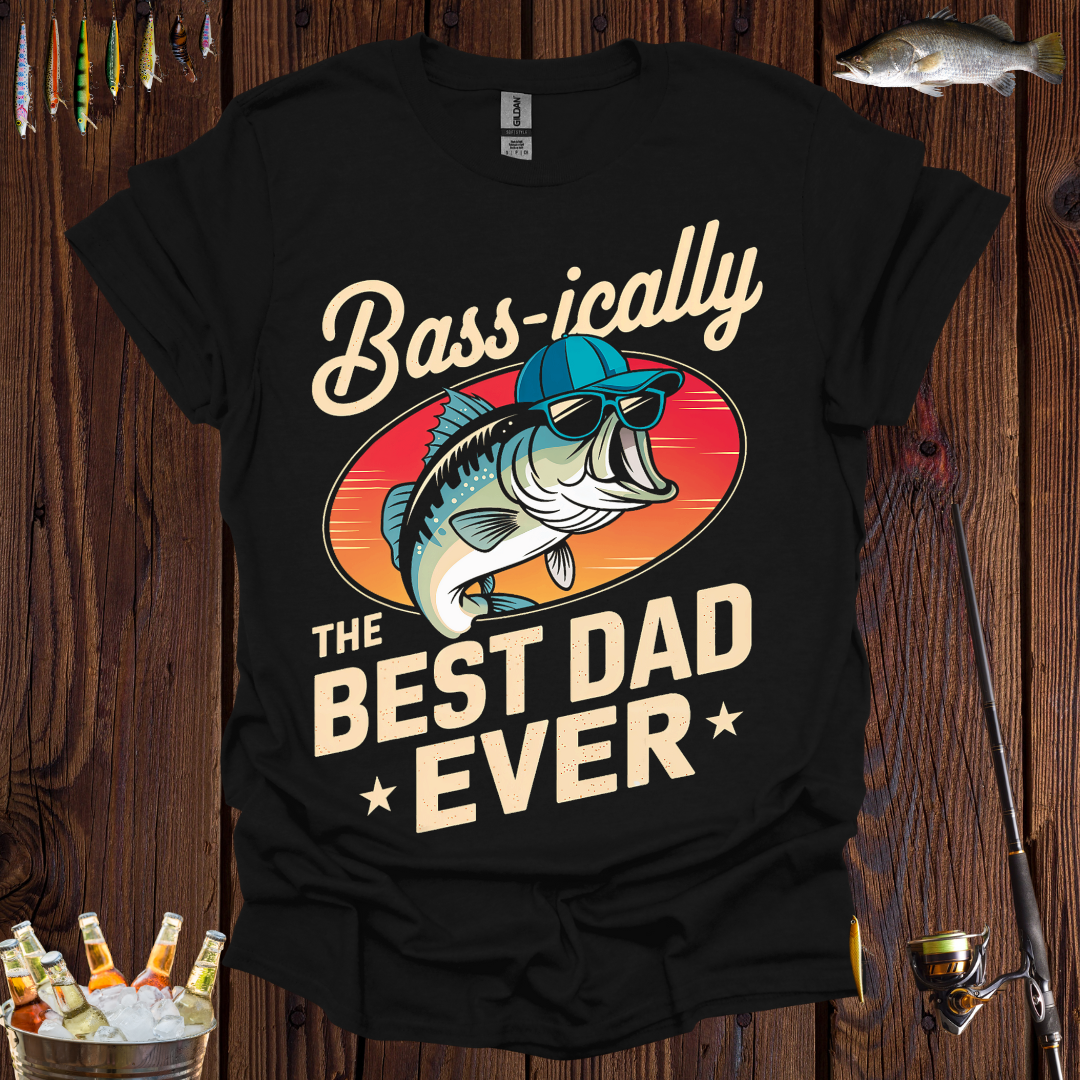 Bass-ically The Best Dad Ever T-Shirt -