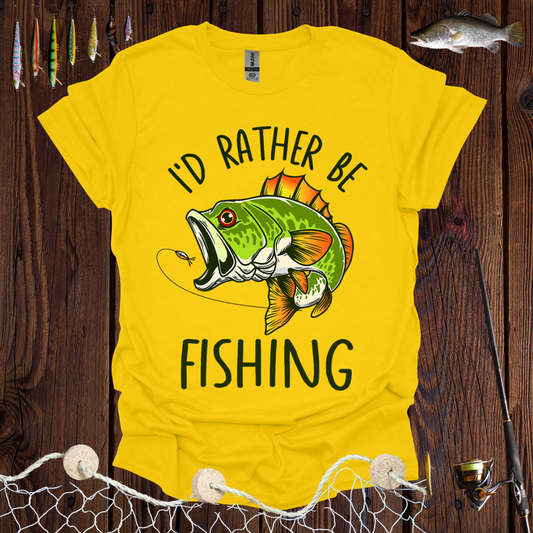 I'd Rather Be Fishing T-Shirt