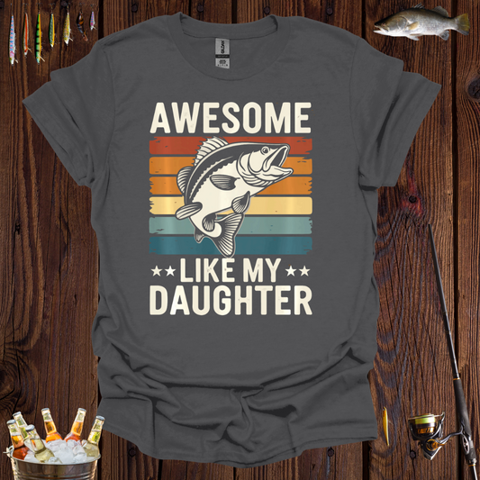 Awesome Like My Daughter T-Shirt