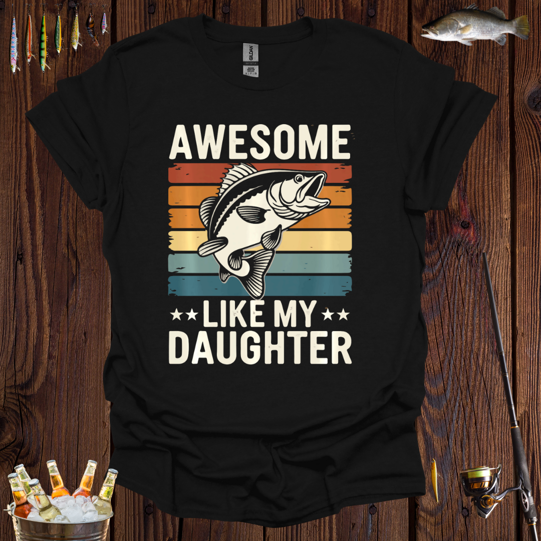 Awesome Like My Daughter T-Shirt