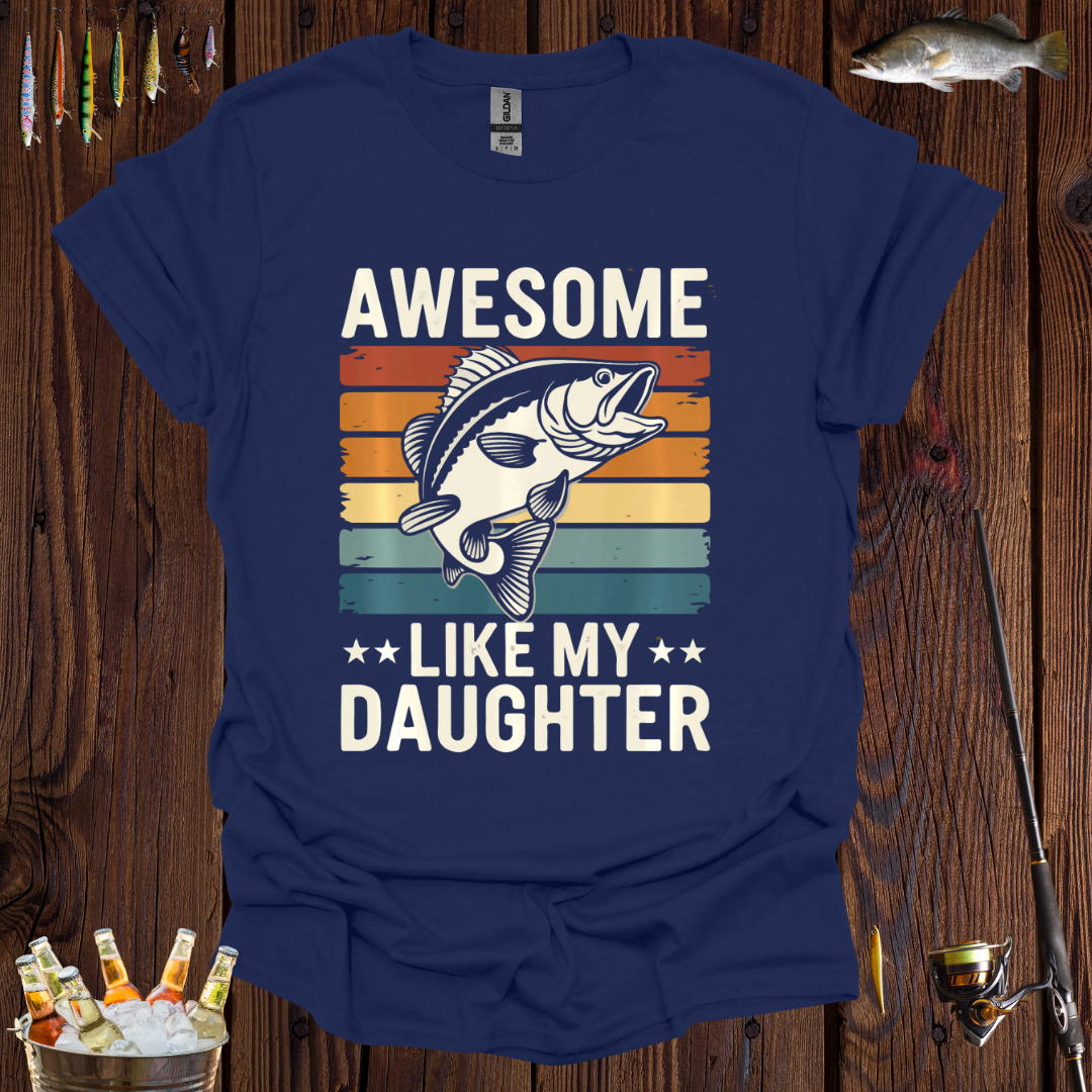 Awesome Like My Daughter T-Shirt