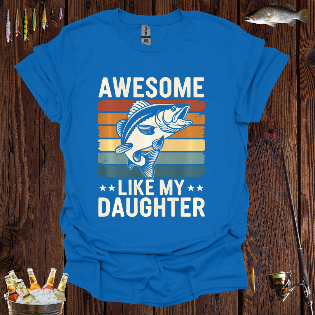 Awesome Like My Daughter T-Shirt