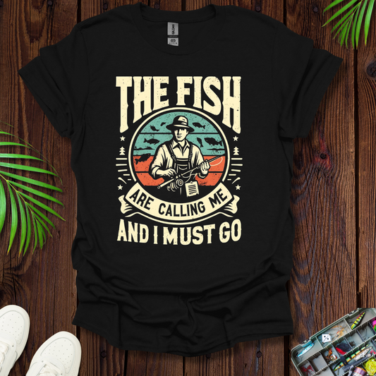 The Fish are calling Me T-Shirt