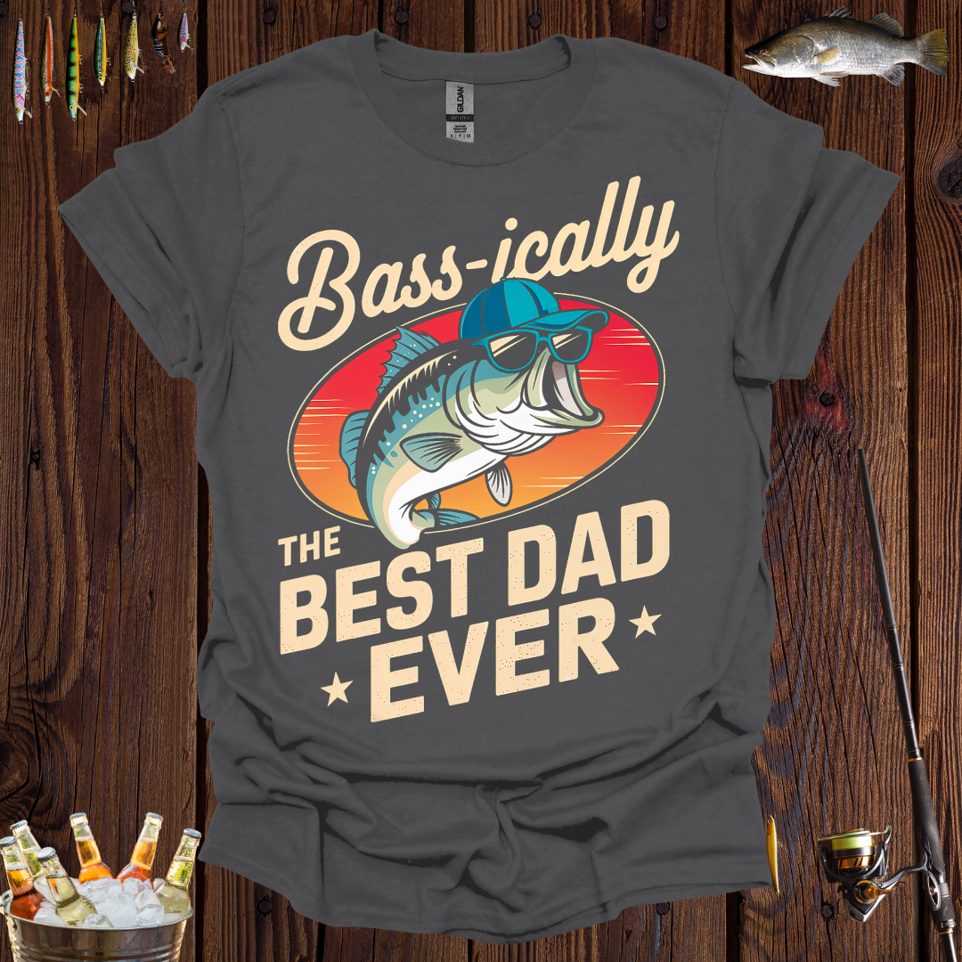 Bass-ically The Best Dad Ever T-Shirt -